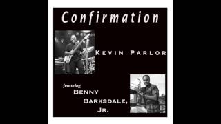 'Confirmation' by Kevin Parlor feat  Benny Barksdale, Jr