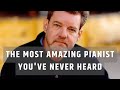 The Most Amazing Pianist You've Never Heard of.