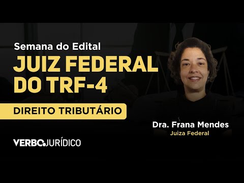 SEMANA DO EDITAL TRF-4 Juiz Federal: Como estudar Direito Tributário com a Dra. Frana Mendes
