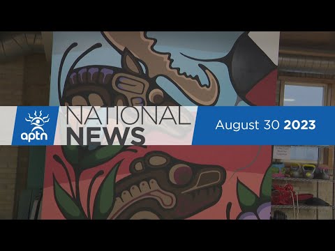 APTN National News August 30, 2023 – Evacuees waiting for financial aid, RCMP seek the public’s help