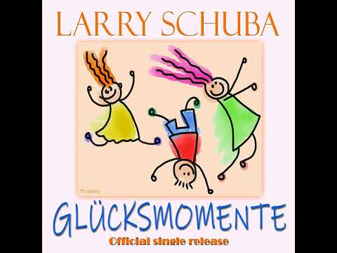 "Glücksmomente" Single Trailer Die neue Single von Larry Schuba