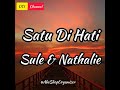 SULE & NATHALIE -SATU DI HATI ( LYRIC ) SULE & NATHALIE -SATU DI HATI ( LYRIC )