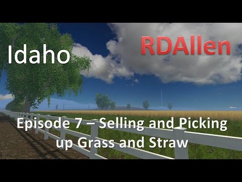 Farming Simulator 15 Idaho E7 - Selling and Picking Up Grass and Straw