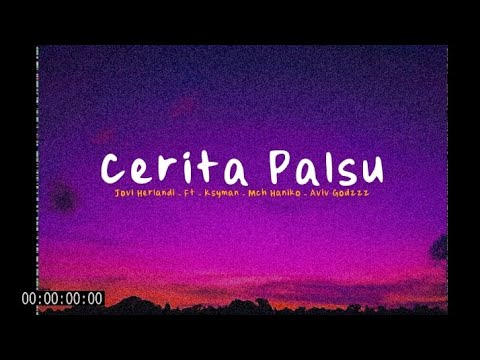 Jovi Herlandi - CERITA PALSU - Ft -. Skyman - Mch Haniko - Aviv Godzz ( Lirik )