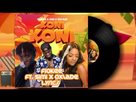 Fiokee ft. Simi X Oxlade - KONI KONI official video+lyrics