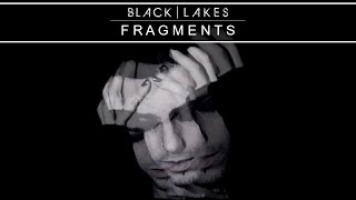 BLACK | LAKES - Fragments
