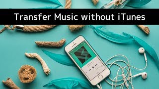 How to Transfer Music to iPhone or iPod touch Without iTunes