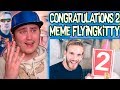 Congratulations 2 Meme FlyingKitty  | Reaction | Meme Maze