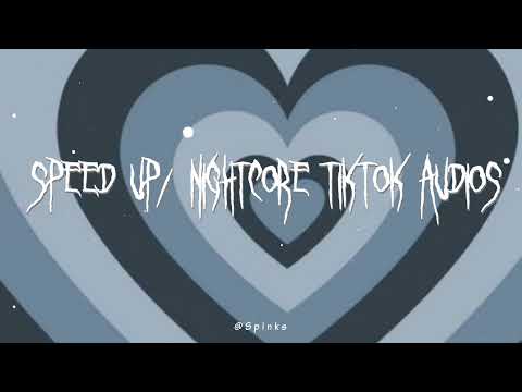 speed up/nightcore tiktok audios ♡ pt. 196