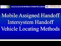 Unit-5 - Mobile assigned handoff, Intersystem handoff, Vehicle locating methods