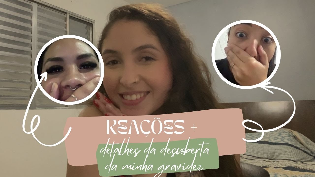 COMO FORAM AS REAÇÕES  + DETALHES DA DESCOBERTA DA MINHA GRAVIDEZ