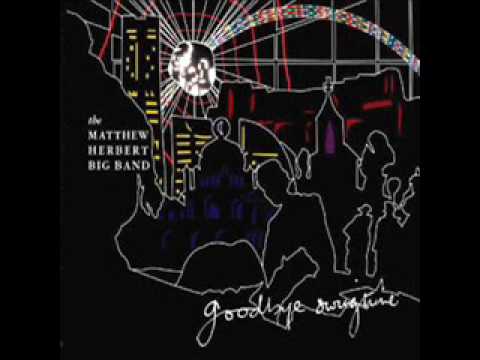 The Matthew Herbert Big Band - The Three W's