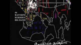 The Matthew Herbert Big Band - The Three W's