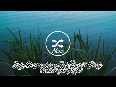 Luke Christopher - Let's Have A Party (Feat. Asher Roth)