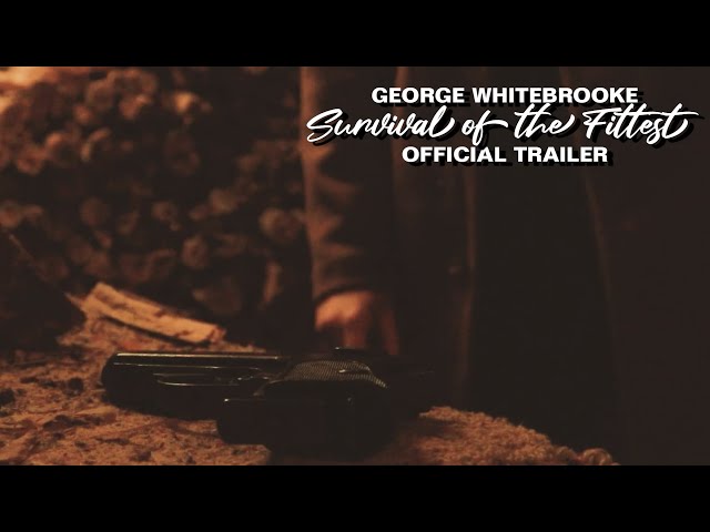 George Whitebrooke: Survival of the Fittest | Official Trailer