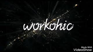 Workaholic