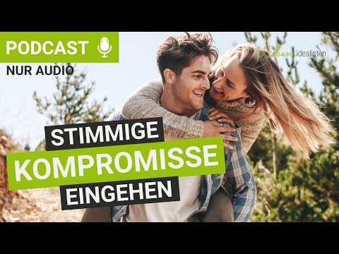 Stimmige Kompromisse in einer Beziehung eingehen: 5-Schritte-Anleitung I Lebensidealisten