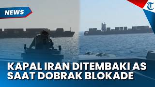 DOBRAK BLOKADE TRUMP! Kapal Iran Ditembaki dan Disita Amerika di Selat Hormuz