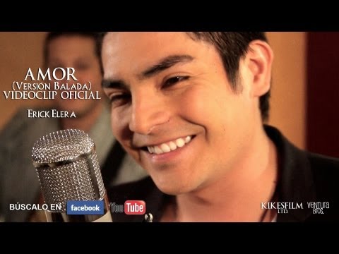 AMOR (Versión Balada) - Erick Elera - VIDEOCLIP OFICIAL