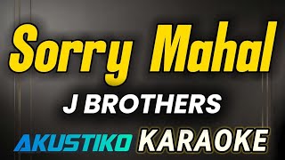 Download lagu Sorry Mahal | J Brothers | KARAOKE VERSION | QUALITY AUDIO mp3