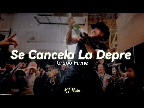 Grupo Firme - Se Cancela La Depre || Letra