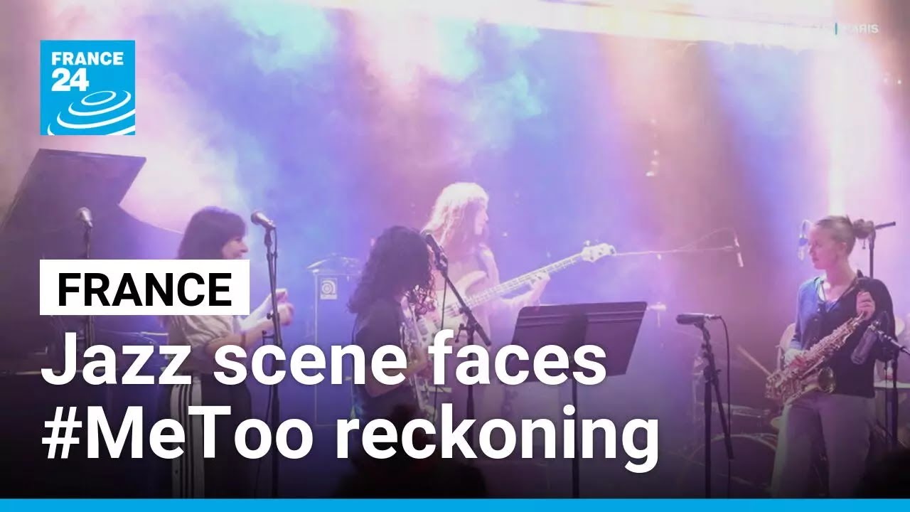 French Jazz faces #MeToo reckoning as women push for change • FRANCE 24 English