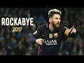 Lionel Messi 2017 Rockabye skills & Goals /  Messi 2017 skills & goals / Hd / Football Briefing