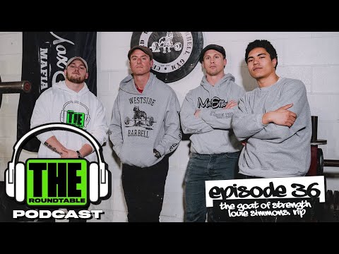 The Roundtable Ep. 36 - The GOAT of Strength - Louie Simmons RIP