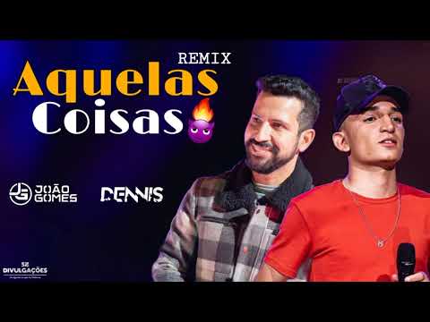 João Gomes - Aquelas Coisas ( Remix ) Dennis Dj / Versão Funk