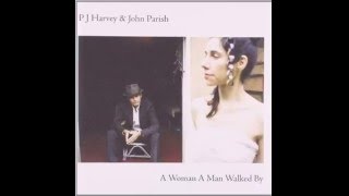 PJ Harvey - A Woman a Man Walked By