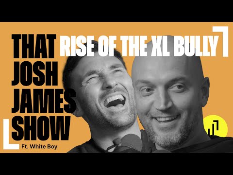 Rise Of The XL Bully | That Josh James Show | Episode 75