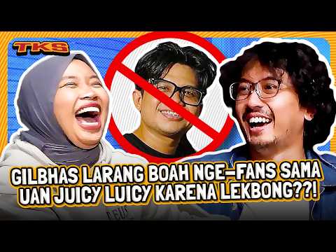 SEBERAPA DEKAT GILBHAS DENGAN JUICY LUICY? #TKS 38 Part 1