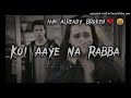 Koi Aaye Na Rabba Slowed Reverb Heart Broken Song Sad Song Sukoon