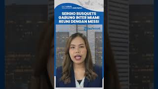 Sergio Busquets Susul Messi Gabung Inter Miami, akan Reuni dengan La Pulga Eks Rekan di Barcelona