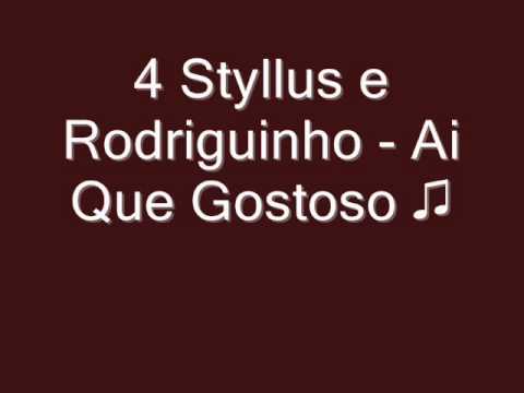 4 Styllus e Rodriguinho - Ai Que Gostoso