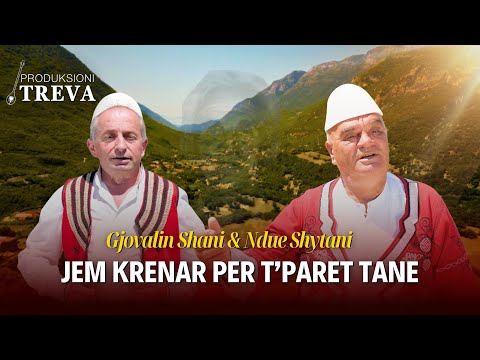 Gjovalin Shani & Ndue Shytani - Jem krenar per te paret tane