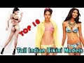 Top 10 Sizzling TALL Indian BIKINI Models Part 6