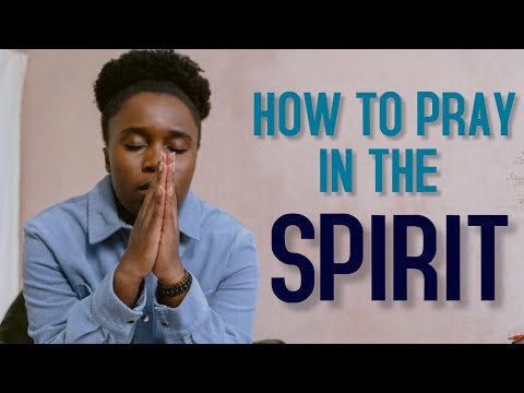 PRAYING IN THE SPIRIT | How to Offer Effective Prayers to God in the Spirit. A daily Prayer!