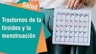 La tiroides y los cambios en la menstruación | Salud