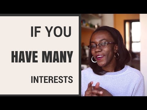 What To Do if You Have Many Interests