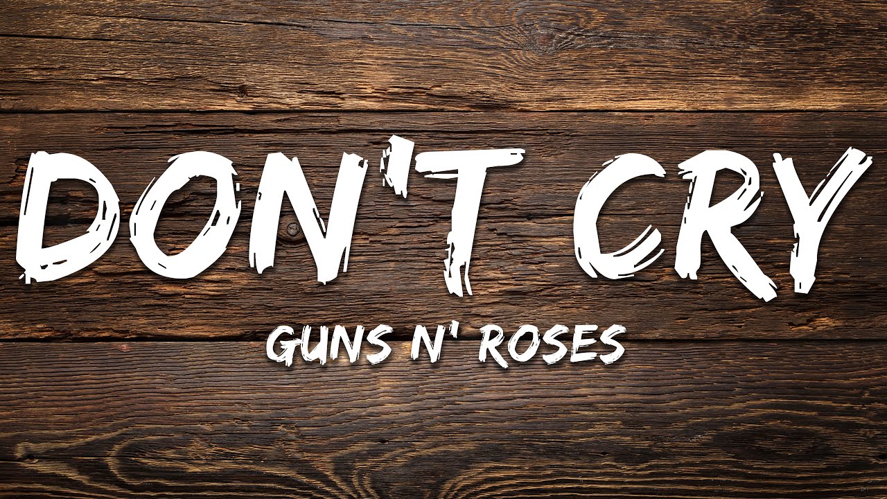 Guns N' Roses - Don't Cry (Lyrics)