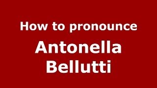 How to pronounce Antonella Bellutti