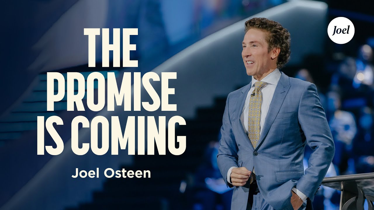 The Promise Is Coming | Joel Osteen
