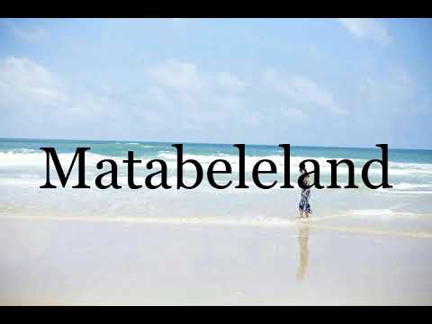 How To Pronounce Matabeleland🌈🌈🌈🌈🌈🌈Pronunciation Of Matabeleland