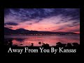 Away From You (Kansas) Lyrics