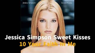 Jessica Simpson Sweet Kisses 10 Your Faith In Me
