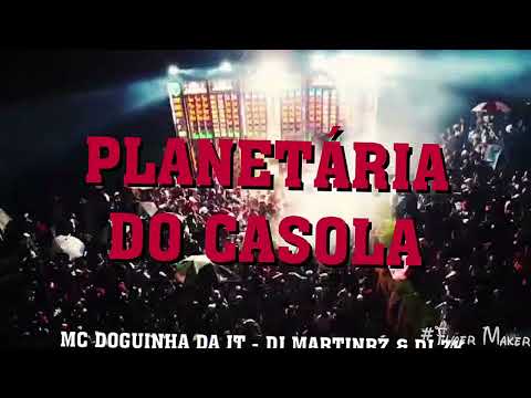 Planetária do Casola (MC DOGUINHA DA JT - DJ MARTINEZ & DJ ZK)