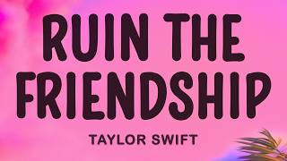 Download lagu Taylor Swift - Ruin The Friendship mp3 Download lagu Taylor Swift - Ruin The Friendship mp3