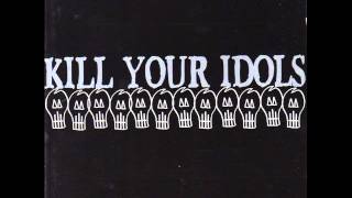 Kill Your Idols - The Shortest Dream I Ever Had