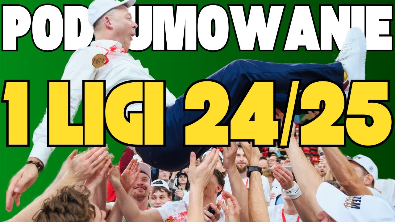 PODSUMOWANIE 1 LIGI 2024/2025